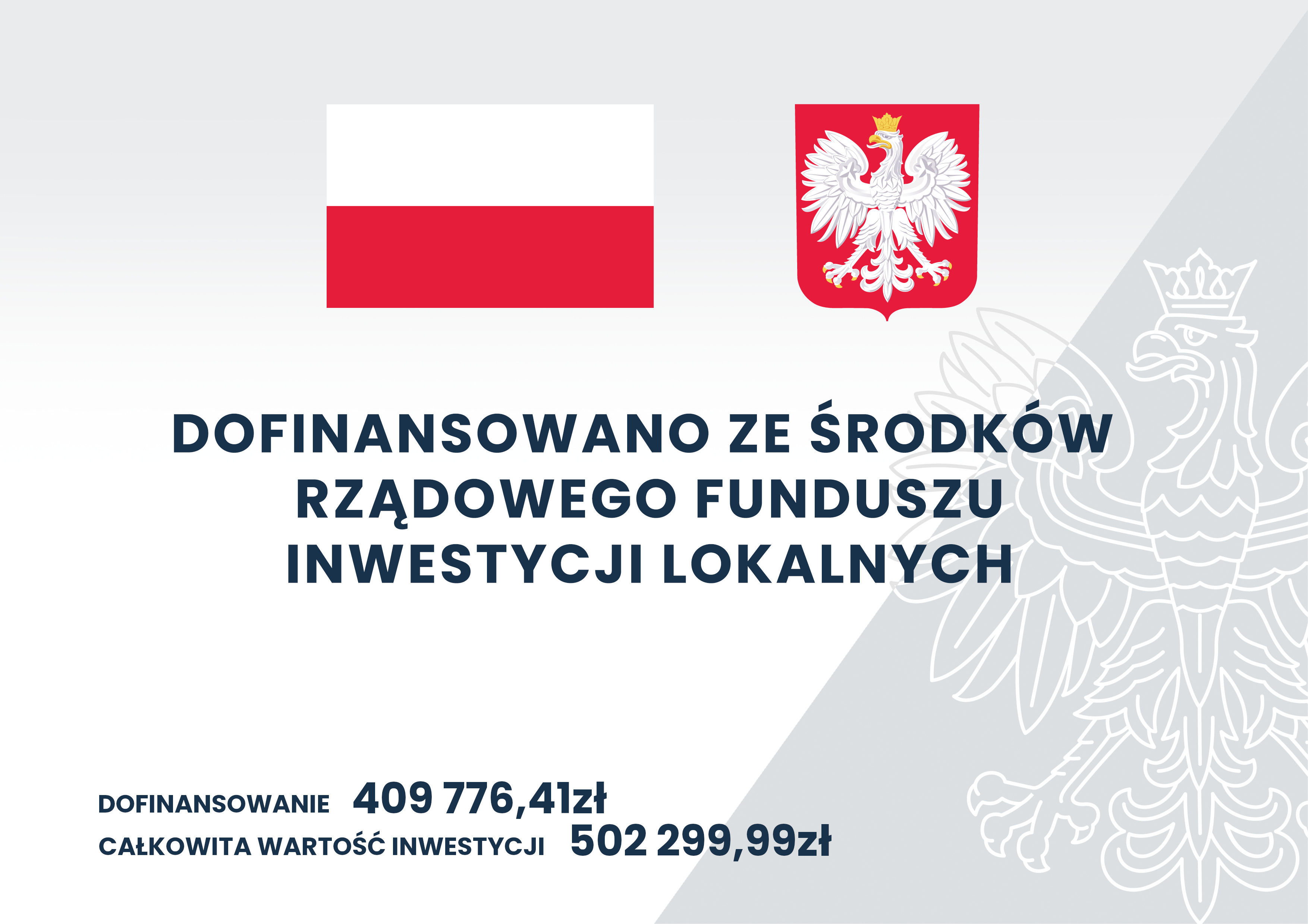 DOFINANSOWANO ZE ŚRODKÓW RZĄDOWEGO FUNDUSZU INWESTYCJI LOKALNYCH DOFINANSOWANIE 406 776,41 zł CAŁKOWITA WARTOŚĆ INWESTYCJI 502 299,99 zł