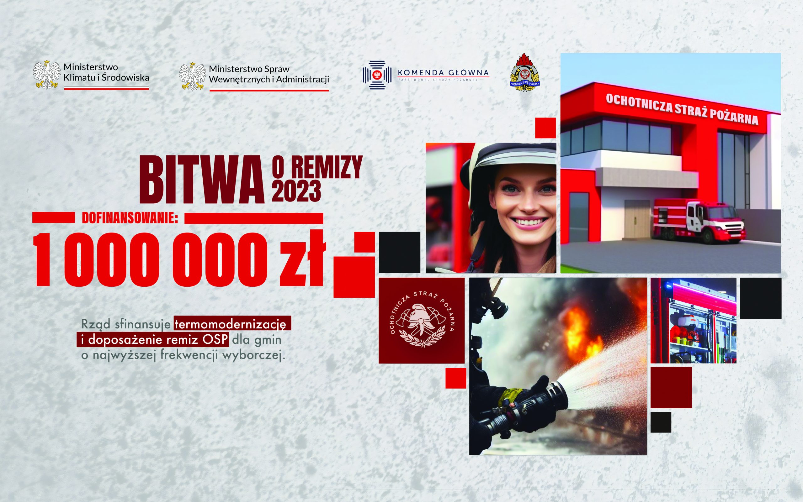 Plakat nr 2 Bitwa o remizy 2023 Dofinansowanie: 1000000 zł Rząd sfinansuje termomodernixzację i doposażenie remiz OSP dla gmin o nawyższej frekwencji wyborczej.