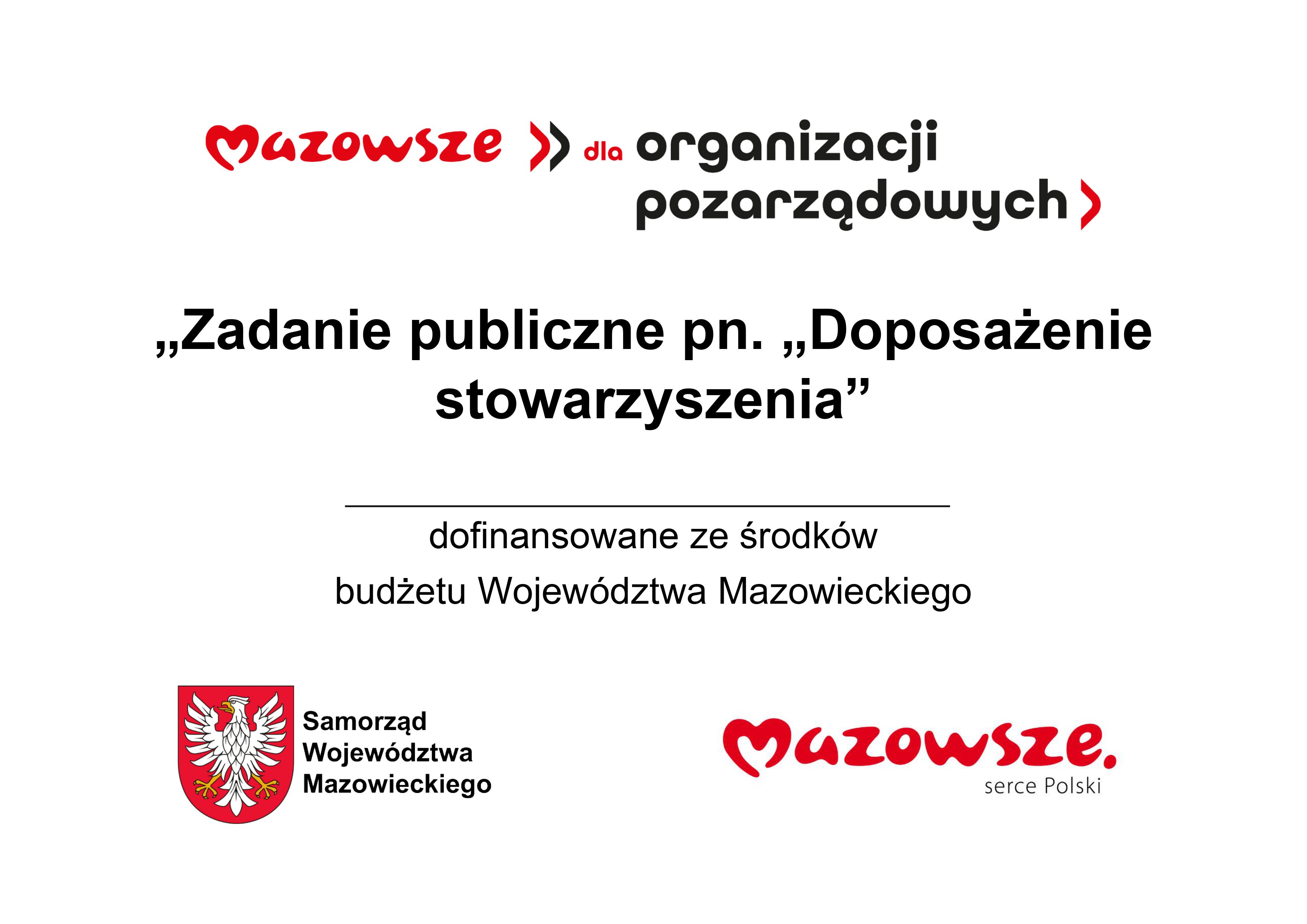 Loga Mazowsze dla organizacji pozarządowych Zadanie publiczne pn. "Doposażenie stowarzyszenia" dofinansowane ze środków budżetu Województwa Mazowieckiego - Logo Samorządu Województwa Mazowieckiego - Logo Mazowsze Serce Polski